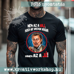 Nem az a baj hogy be vagyok rúgva póló